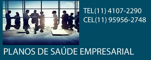 Planos de saude Empresarial-Convenios Medicos Empresarial-Tabela de Preços do Plano de saude Empresarial.